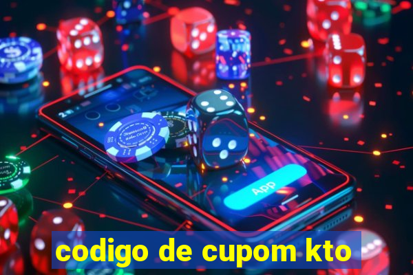 codigo de cupom kto